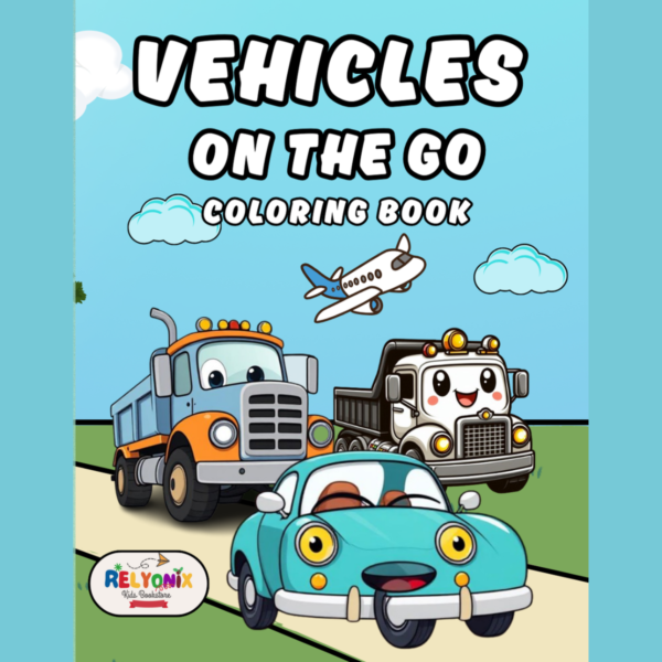 Colorful children’s coloring book cover titled “Vehicles on the Go” with illustrations of race cars, trucks, and airplanes, designed by Relyonix.
